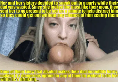 on the bright side her sisters got away and came back without being caught since her dad was too busy teaching her what its like to be mom.. porn gif