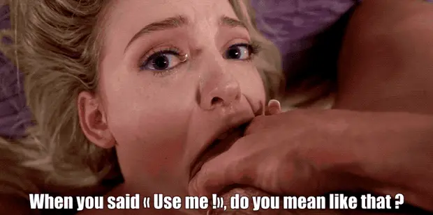 when you said "use me!" do you mean like that ? porn gif