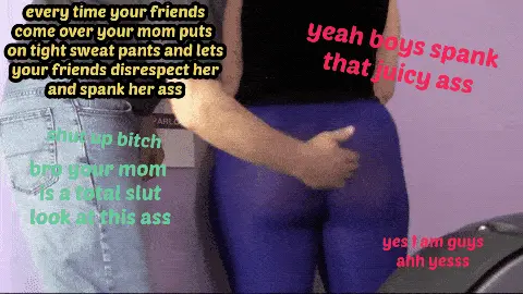 friends disrespect my slutty mom porn gif