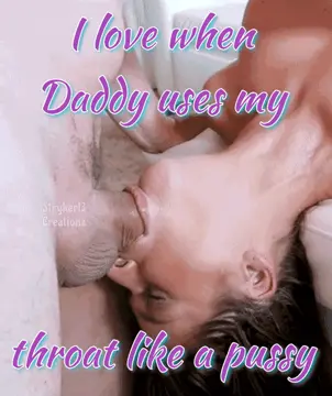 i love when daddy uses my throat like a pussy porn gif