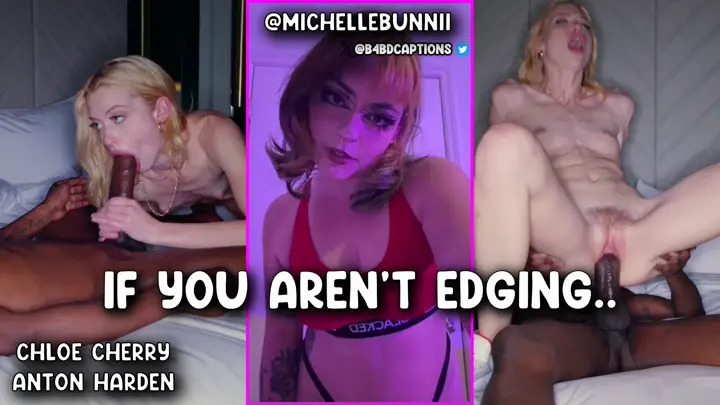 If you aren't edging...
