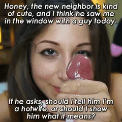 the new neighbor caught me cheating, should i show him what a hotwife is?