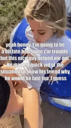 you can always count on the kindness of strangers in moments of need, my girlfriend said