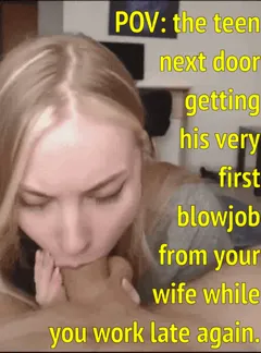 your wife likes to cheat on you with hung teenagers in your neighborhood