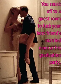 fucking your best friend's hot married mom at his graduation party