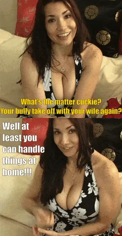wife leaves with my bully.  her sister teases me mercilessly.