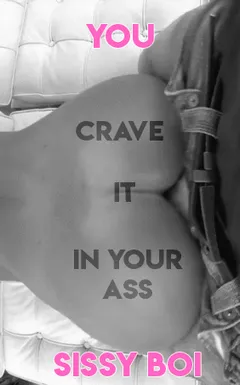 i love a huge cock in my ass