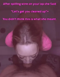 you began to think she spilled on purpose when she pulled you into the laundry room and started throating your cock